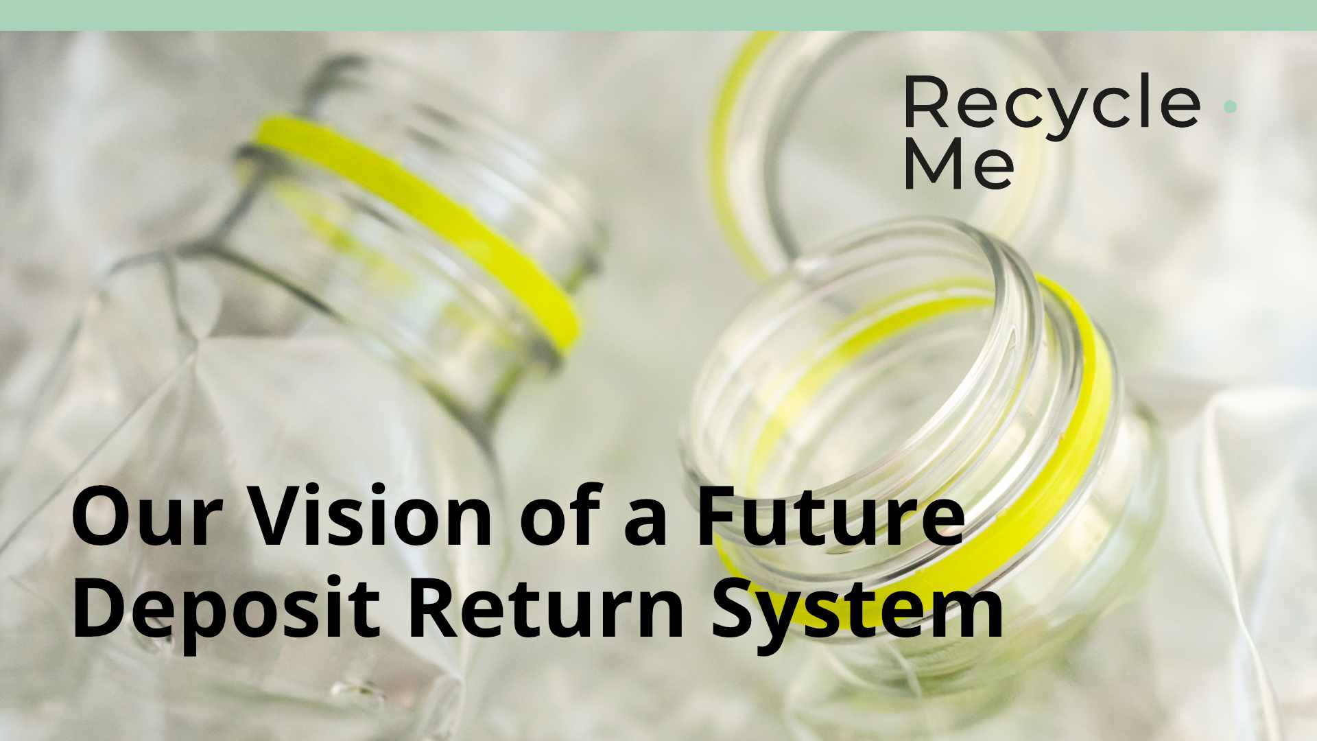 Our Vision of a Future Deposit Return System