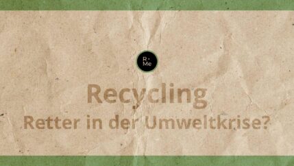 Recycling - Retter in der Umweltkrise