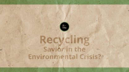 Recycling – Savior in the Environmental Crisis?