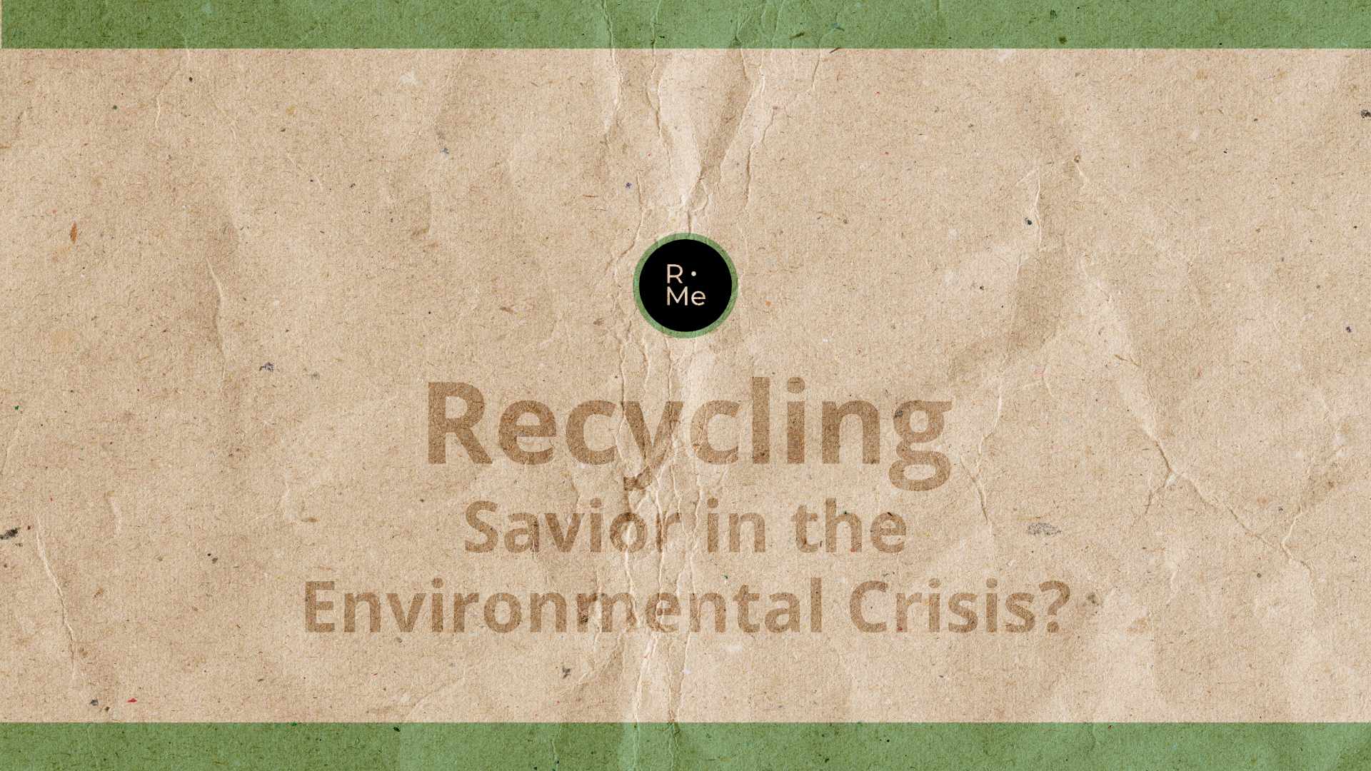 Recycling – Savior in the Environmental Crisis?